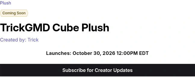 Cropped Makeship listing showing Coming Soon, the product name TrickGMD Cube Plush, creator Trick and the launch date